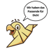 Ein Cartoon-Origami-Vogel sagt in einer Sprechblase: "Wir haben das Passende für Dich!"