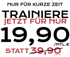 Nur für kurze Zeit: Trainiere jetzt für nur 19,90/mtl.€ statt 39,90/mtl.€