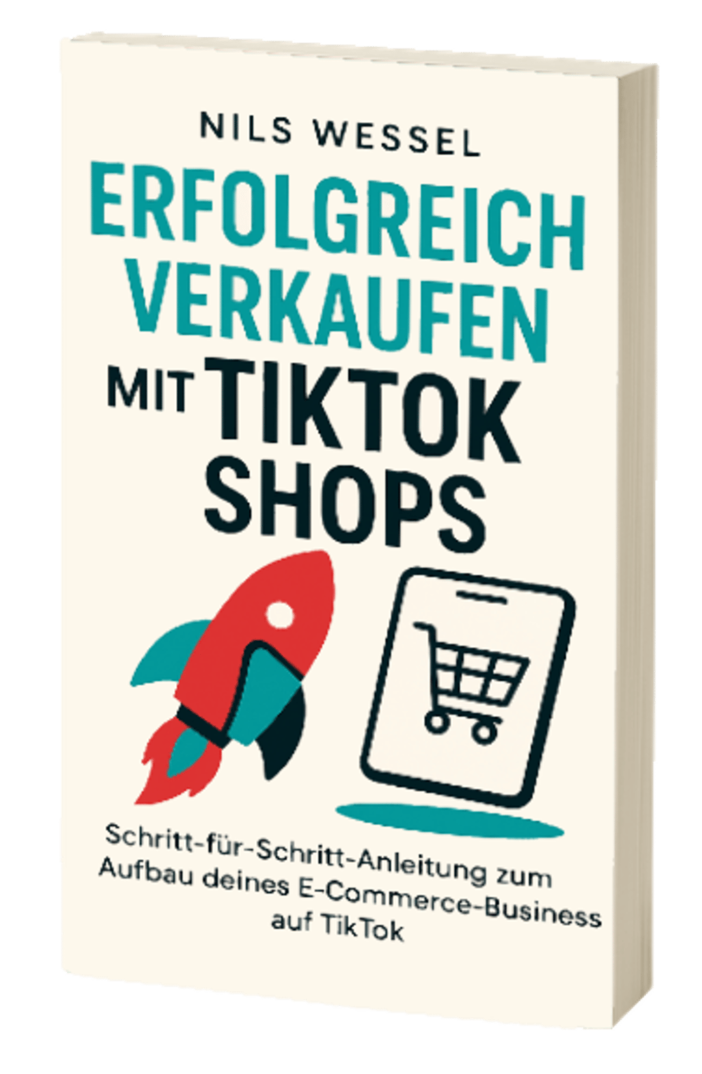 Buchcover: "ERFOLGREICH VERKAUFEN MIT TIKTOK SHOPS" von NILS WESSEL, Rakete und Smartphone mit Einkaufswagen.