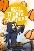 Cartoon grim reaper shrugging under flying pumpkins, text: "Holy Flying Pumpkins! Ten Not-So-Scary Stories".