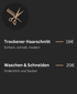 Leistungen: Trockener Haarschnitt 16€; Waschen und schneiden 20€