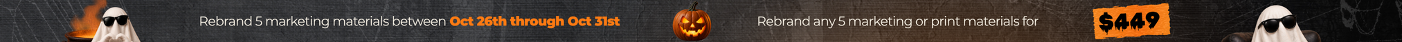Rebrand 5 marketing materials for $449, Oct 26th through Oct 31st