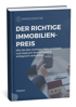 Umfassender Ratgeber um den richtigen Immobilienpreis zu ermitteln – Experten-Tipps