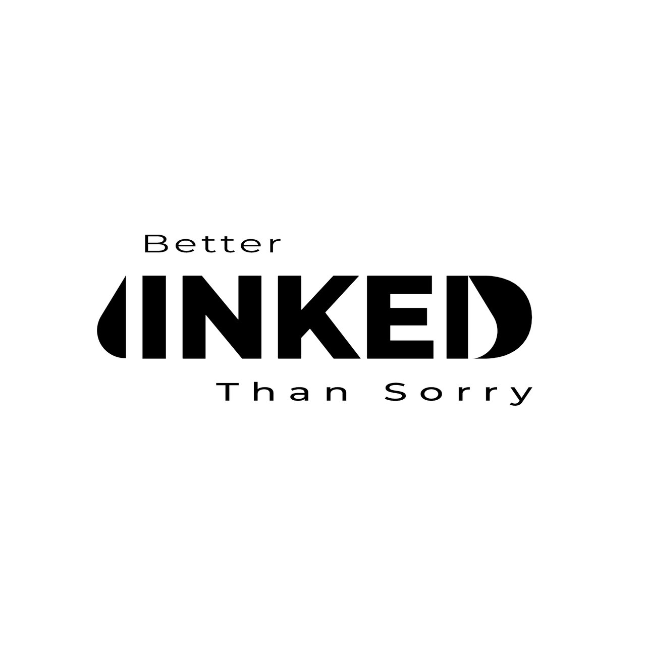 Better Inked Than Sorry