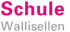 „Schule“ in Magenta, darunter „Wallisellen“ in Grau.