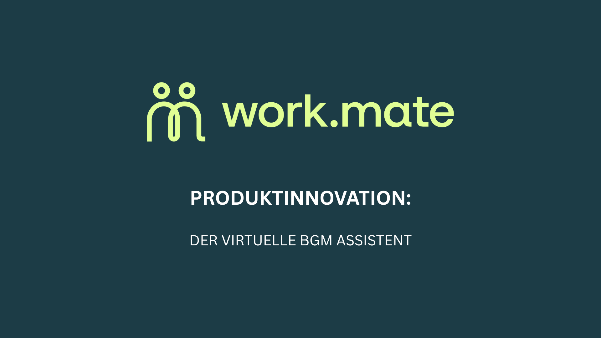 BGM neu und virtuell gedacht mit work.mate®