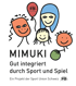 Vier lächelnde Strichmännchen-Köpfe, ein roter Ballon, der Text "MIMUKI Gut integriert durch Sport und Spiel".