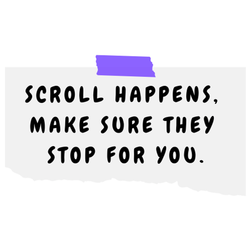 Weiße, zerrissene Notiz mit lila Klebeband, Text: "SCROLL HAPPENS, MAKE SURE THEY STOP FOR YOU."