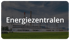 Ein Kraftwerk mit Schornsteinen und Strommasten unter bewölktem Himmel mit dem Textschriftzug Energiezentralen.