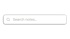 A search bar with a magnifying glass icon and the placeholder text "Search notes..."