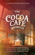 The Cocoa Cafe Chronicles book cover with a steaming cup of cocoa on a windowsill, "A Legendfiction Anthology".