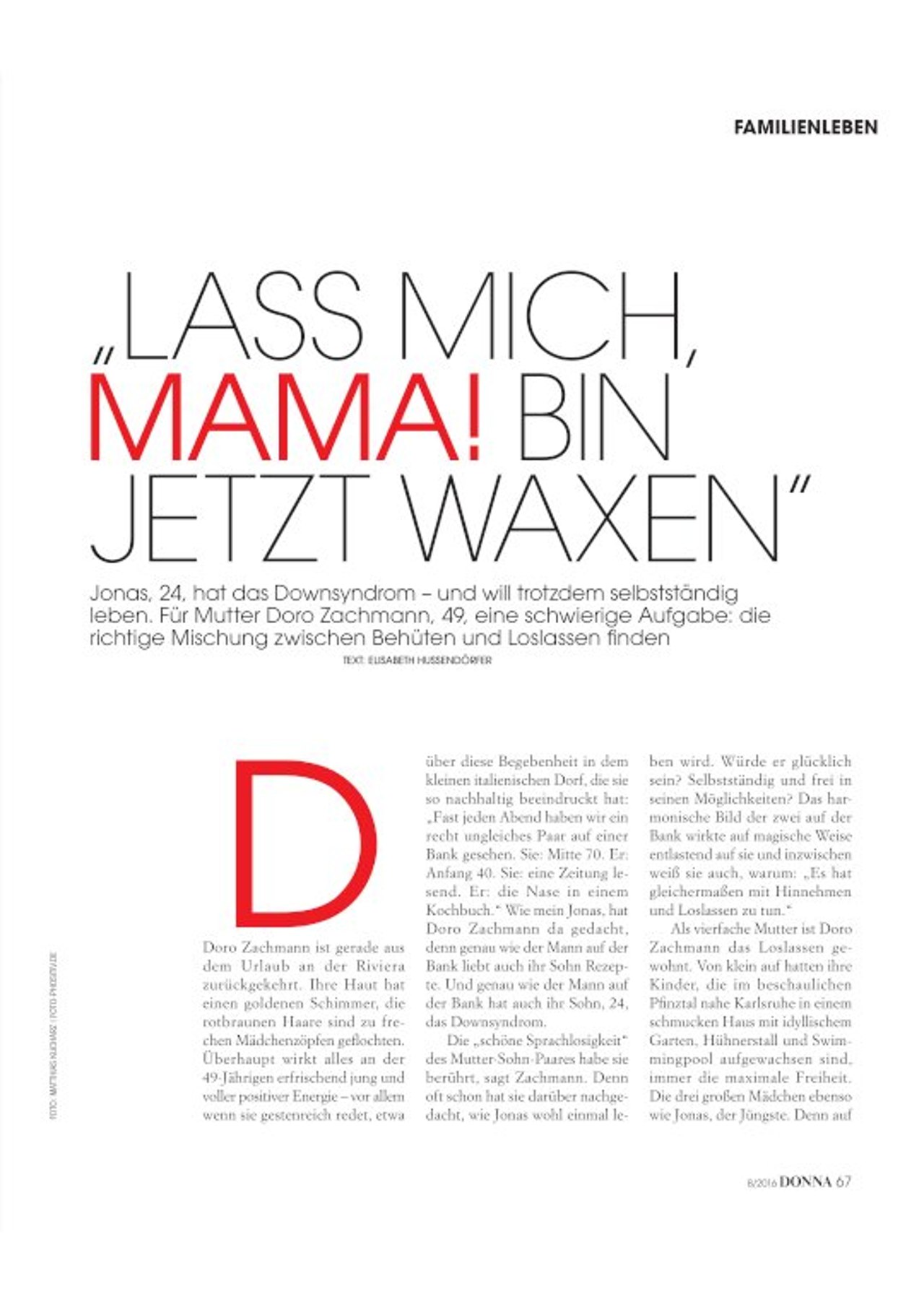 Lass mich, Mama! Bin jetzt waxen.