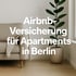 Versicherung & Haftung für Airbnb-Vermieter:innen in Berlin – welche Policen wirklich schützen