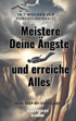 In 7 Wochen zur Furchtlosigkeit: Dein Step-By-Step Guide für einen wertvollen Umgang mit Angst