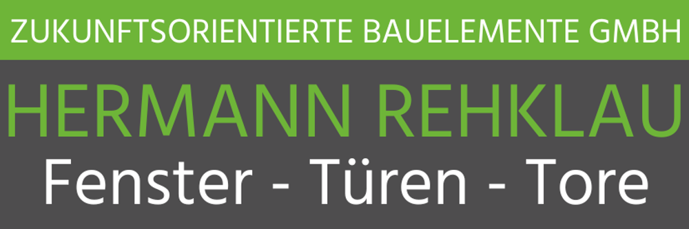 Schriftzug "ZUKUNFTSORIENTIERTE BAUELEMENTE GMBH HERMANN REHKLAU Fenster - Türen - Tore" auf grün und grau.
