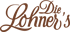 Brauner Schriftzug auf dunkelgrünem Hintergrund: "Die Lohner's".