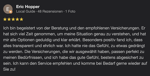 Kundenbewertung von Eric Hopper mit 5 Sternen: „Ich bin begeistert von der Beratung und den empfohlenen Versicherungen.“