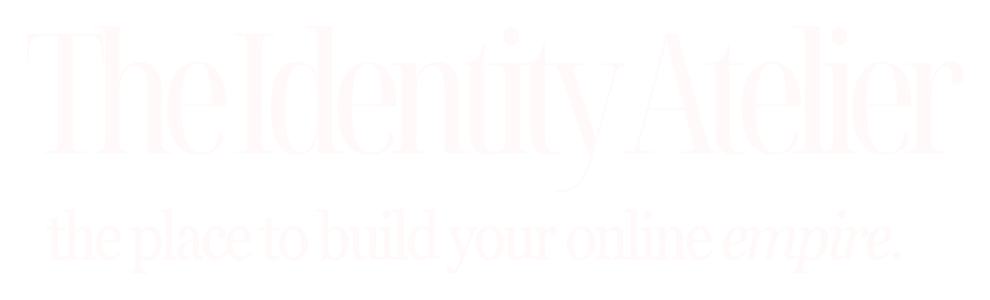 The Identity Atelier, the place to build your online empire