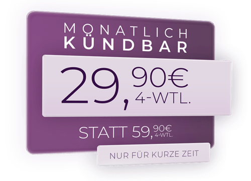 29,90 Euro statt 59,90 Euro alle 4 Wochen, monatlich kündbar