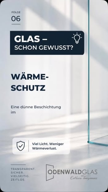 Glas ist nicht gleich Glas. In Folge 06 unserer Serie geht es um Wärmeschutzglas – und darum, wie eine nahezu unsichtbar