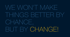 "WE WON'T MAKE THINGS BETTER BY CHANCE, BUT BY CHANGE!" text on a dark blue background.