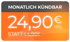 Orangefarbenes Preisschild mit "Monatlich kündbar", "24,90€ MTL." und "STATT 44,90€ MTL."
