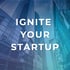 Ignite Your Startup