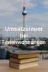 Umsatzsteuer bei Ferienwohnungen in Berlin: Kleinunternehmerregelung vs. Regelbesteuerung für Airbnb-Vermieter:innen