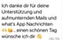 Nachricht: „Ich danke dir für deine Unterstützung und aufmunternden Mails und what's App Nachrichten. einen schönen Tag wünsche ich dir.“