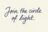 "Join the circle of light." in dark blue script on a cream background.