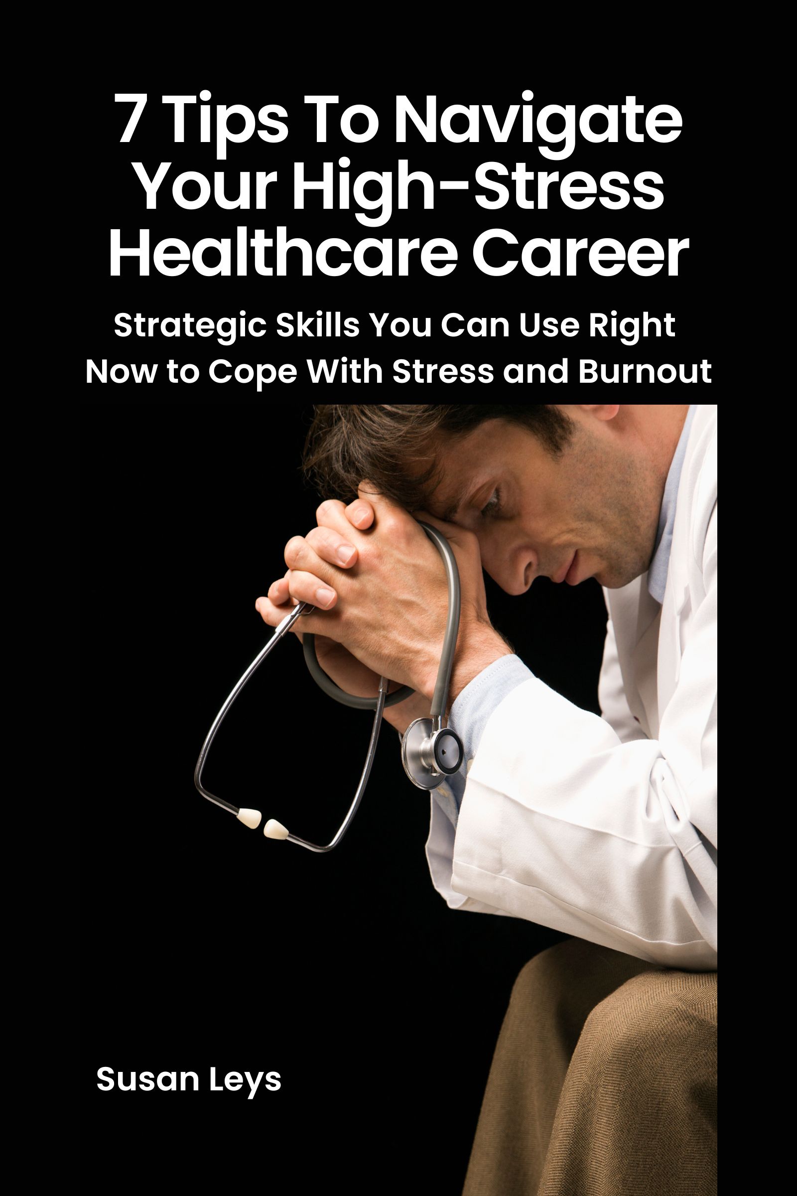 7 Tips to Navigate Your High-Stress Healthcare Career