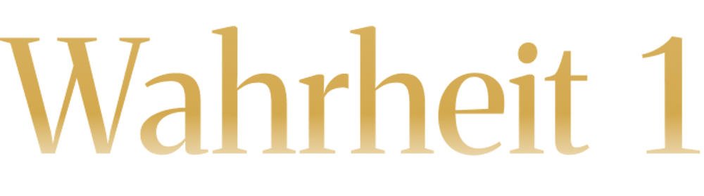 Goldener Schriftzug Wahrheit 1 in Serifenschrift auf schwarzem Hintergrund.