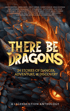 Dragon eye and scales with glowing embers. Text: "There Be Dragons: 24 Stories of Danger, Adventure, & Discovery. A Legendfiction Anthology".