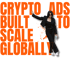 Woman in black suit with dark sunglasses, holding a cup, against orange text "CRYPTO ADS BUILT TO SCALE GLOBALLY".