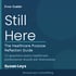 Still Here: The Healthcare Purpose Reflection Guide by Susan Leys features 11 questions for healthcare professionals.