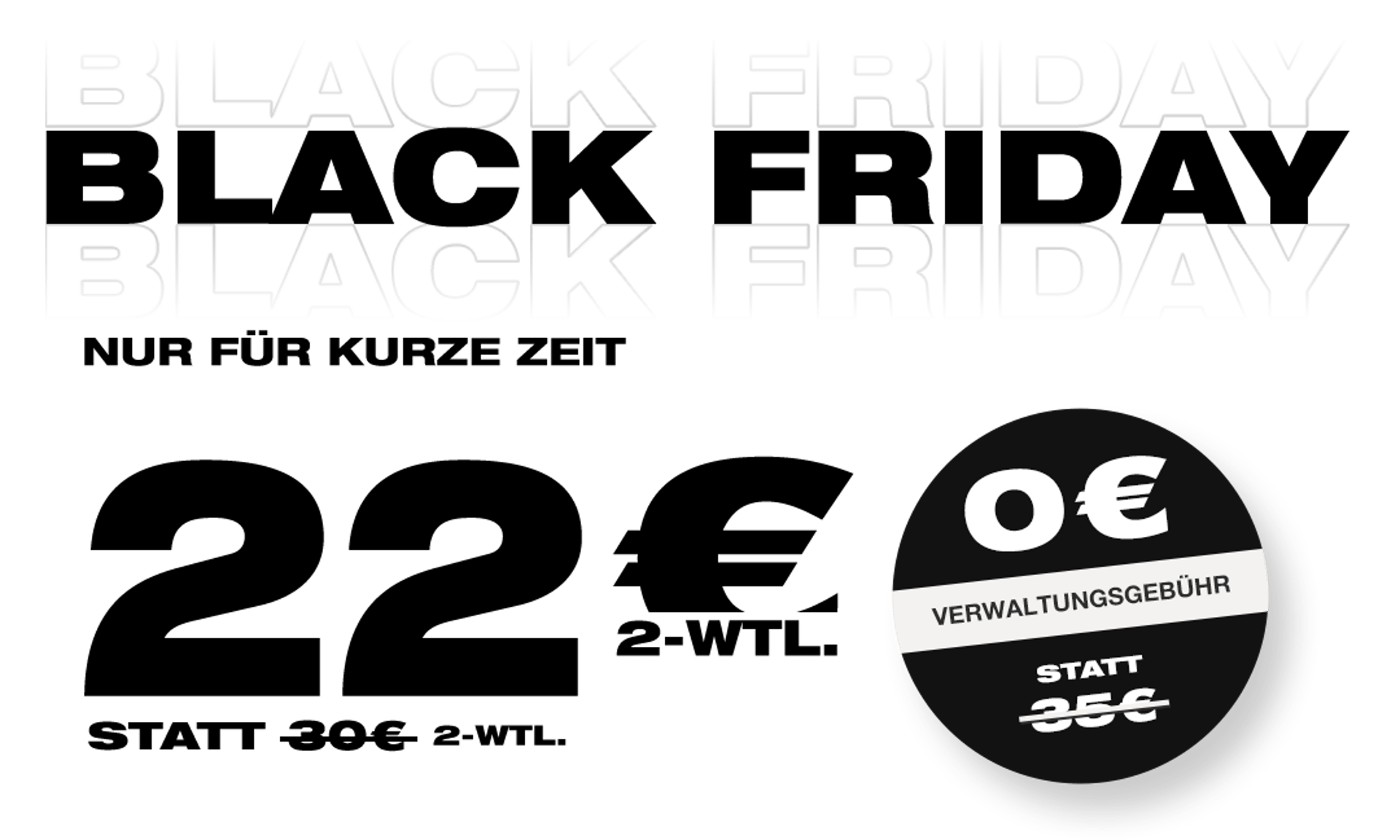 Black Friday: 22€ statt 30€ alle zwei Wochen, Verwaltungsgebühr 0€ statt 35€