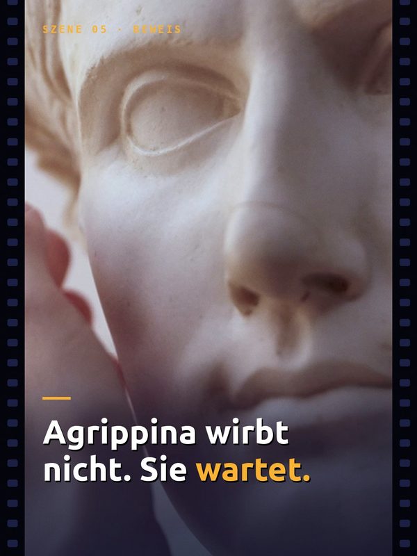 Römertage: Agrippina wirbt nicht. Sie wartet.