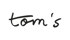 Tom's Logo mit schwarzem, handgeschriebenem Text auf weißem Hintergrund.