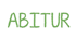 Das Wort "ABITUR" in grünen Großbuchstaben.