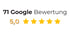 71 Google Bewertung, 5,0 Sterne.