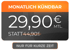 Monatlich kündbar, 24,90 € MTL. statt 44,90 € MTL.
