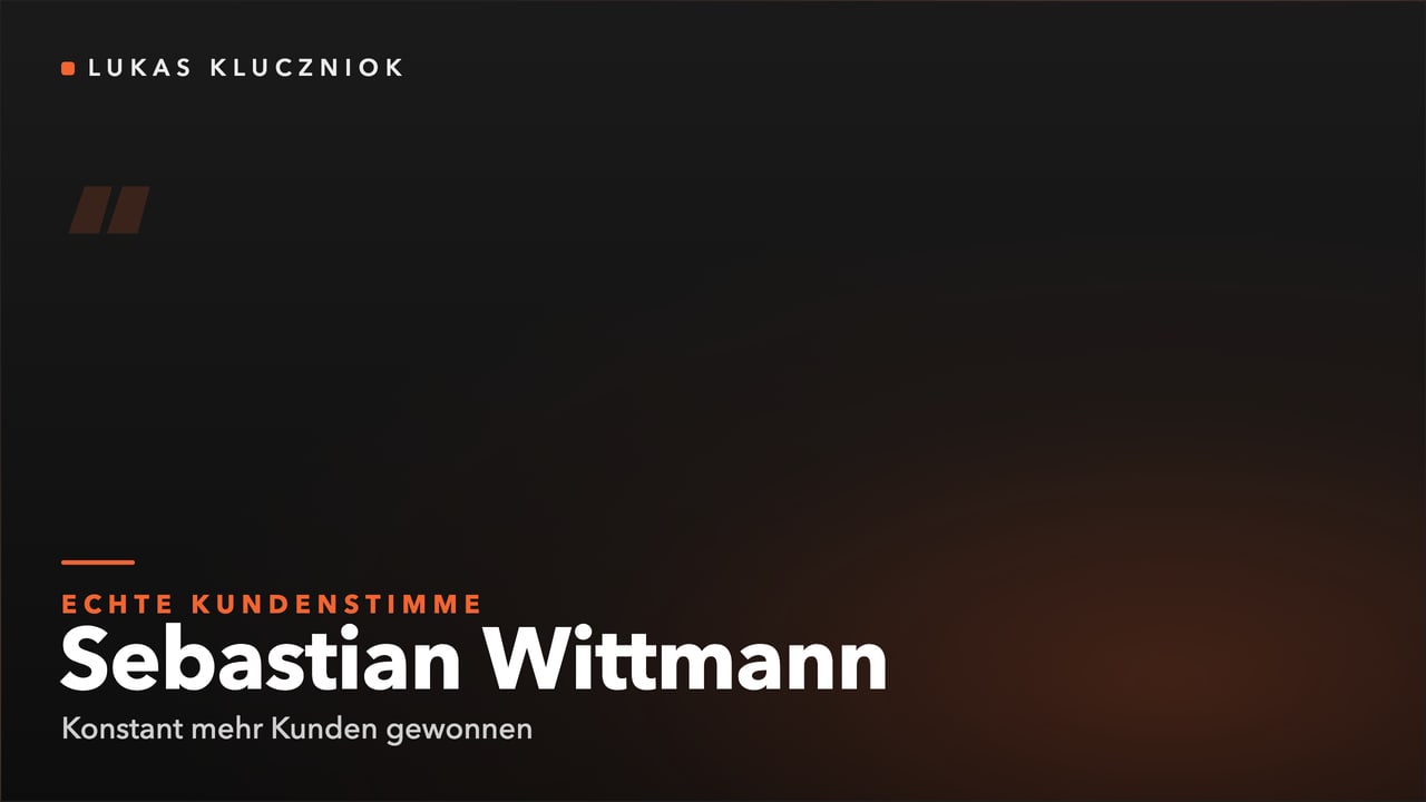 Kundenstimme Sebastian Wittmann: Konstant mehr Kunden gewonnen