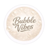 Bubble Vibes