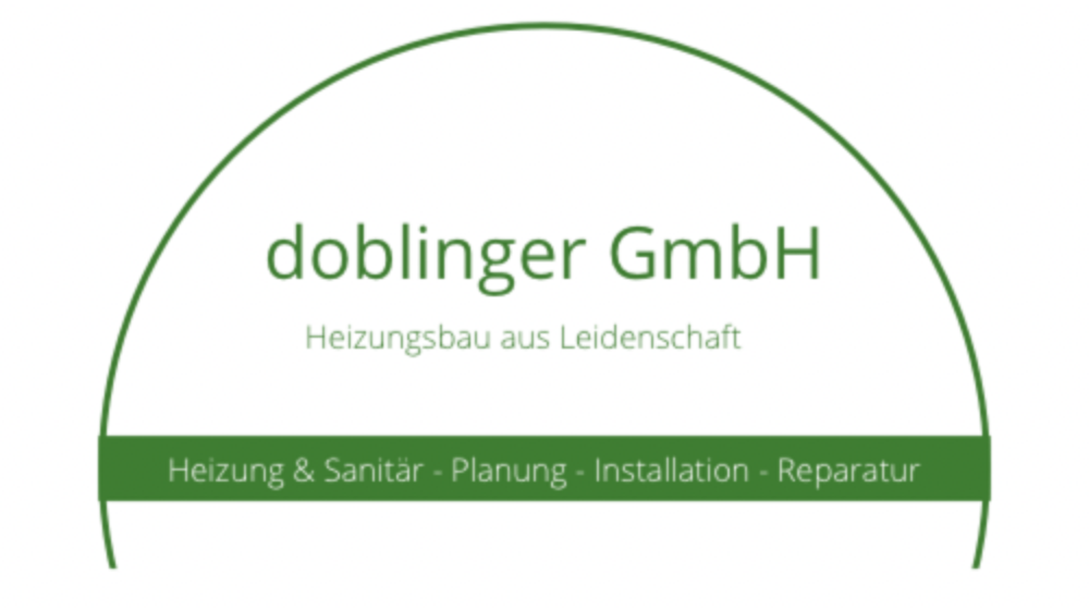 Grünes Logo: "doblinger GmbH", "Heizungsbau aus Leidenschaft", "Heizung & Sanitär - Planung - Installation - Reparatur".