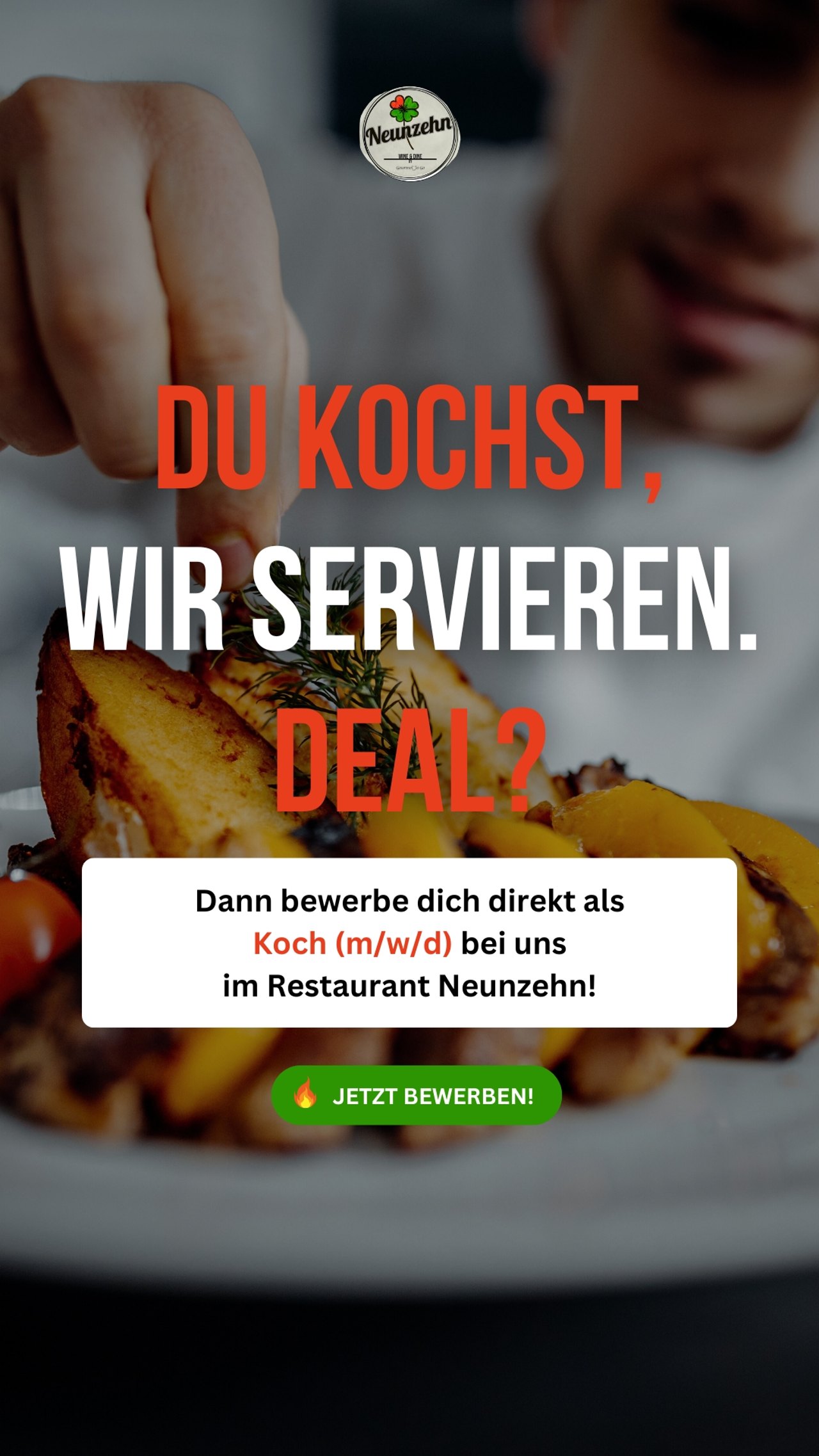 Recruiting-Anzeige Restaurant Neunzehn: Koch richtet einen Teller an, „Du kochst, wir servieren. Deal?“