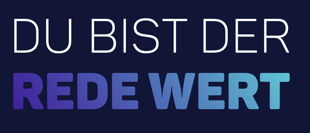 Du bist der Rede wert