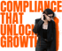 Woman in a black suit and sunglasses, with orange text "COMPLIANCE THAT UNLOCKS GROWTH" on a green background.
