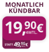Monatlich kündbar, 19,90€ / 4 WTL, statt 49,90€ / 4 WTL.