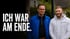 Ich war am ende