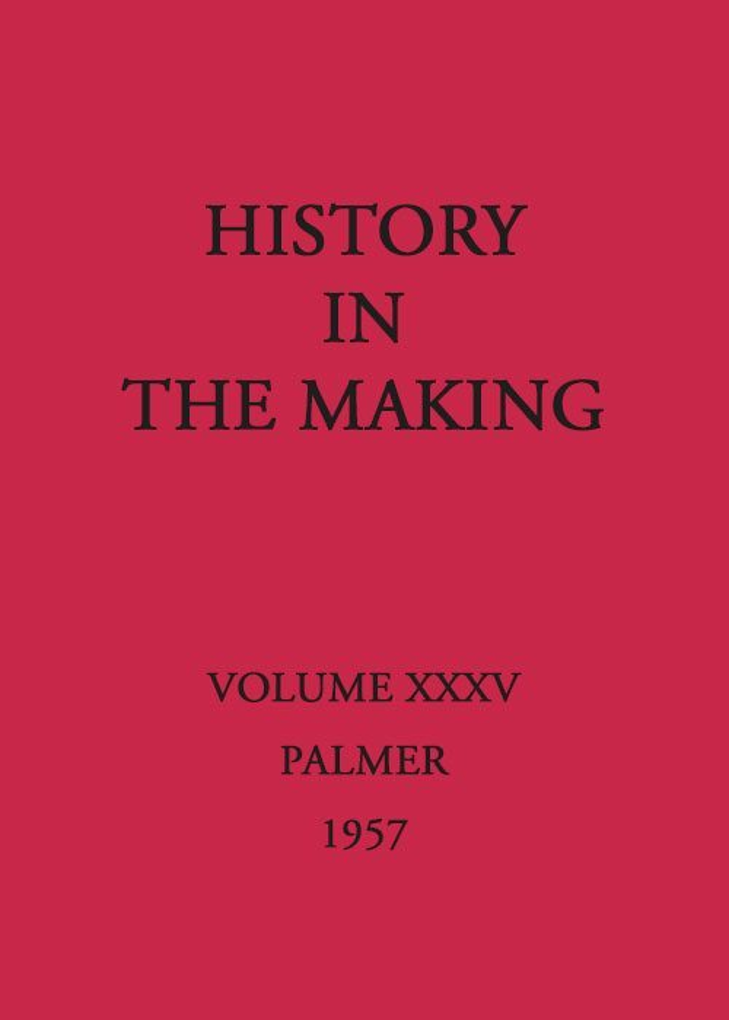 Cover: History in the Making (Volume XXXV)